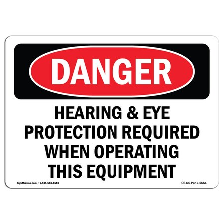 Signmission OSHA, Hearing Eye Protection Required Operating, 14in X 10in Rigid Plastic, 14" W, 10" H, Landscape OS-DS-P-1014-L-1661